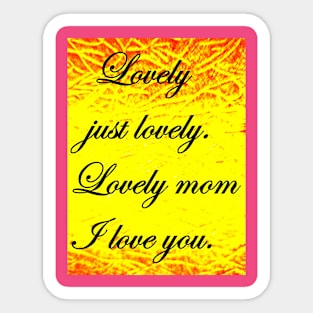 LOVELY MOM I LOVE YOU Sticker